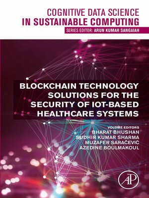 cover image of Blockchain Technology Solutions for the Security of IoT-Based Healthcare Systems